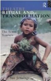 book cover of Theatre, Ritual and Transformation: The Senoi Temiars by Sue Jennings