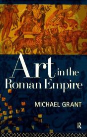 book cover of Art in the Roman Empire by Michael Grant