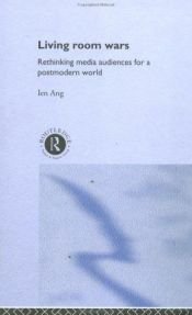 book cover of Living Room Wars: Rethinking Media Audiences for a Postmodern World by Ien Ang
