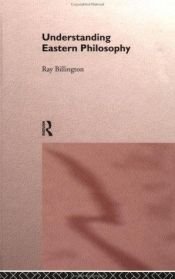 book cover of Understanding Eastern philosophy by Ray Billington
