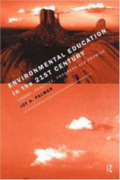 book cover of Environmental Education in the 21st Century: Theory, Practice, Progress and Promise by Joy Palmer