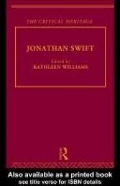 book cover of Jonathan Swift: The Critical Heritage (The Collected Critical Heritage : the Restoration and the Augustans) by Kathleen Williams