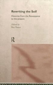 book cover of Rewriting the Self: Histories from the Middle Ages to the Present by Roy Porter
