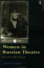 book cover of Women In Russian Theatre: The Actress in the Silver Age (Gender in Performance) by Catherine Schuler