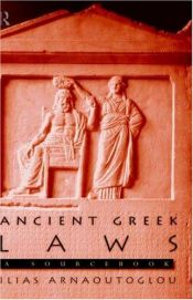 book cover of Ancient Greek Laws: A Sourcebook (Routledge Sourcebooks for the Ancient World) by Ilias Arnaoutoglou