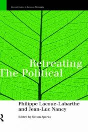 book cover of Retreating the Political (Warwick Studies in European Philosophy) by Philippe Lacoue-Labarthe