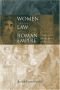 Women and the Law in the Roman Empire: A Sourcebook on Marriage, Divorce and Widowhood (Routledge Sourcebooks for the Ancient World)