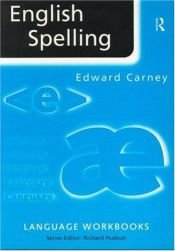 book cover of English Spelling (Language Workbooks) by Edward Carney