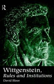 book cover of Wittgenstein, rules and institutions by David Bloor