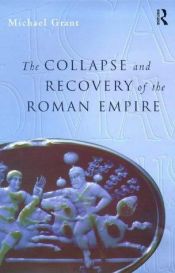 book cover of Collapse and recovery of the Roman Empire by Michael Grant