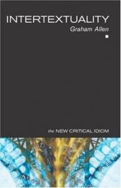 book cover of The New Critical Idiom : Intertextuality by Graham Allen