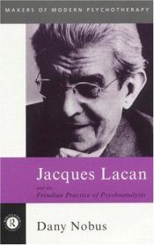 book cover of JACQUES LACAN AND THE FREUDIAN PRACTICE OF PSYCHOANALYSIS HB (Makers of Modern Psychotherapy) by Dany Nobus
