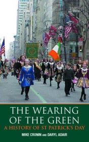 book cover of The Wearing of the Green: A History of St. Patrick's Day by Mike Cronin