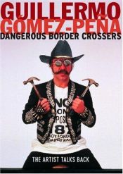 book cover of Dangerous border crossers by Guillermo Gómez-Peña
