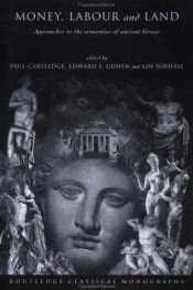 book cover of Money, labour, and land : approaches to the economies of ancient Greece by Paul Cartledge