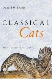 book cover of Classical Cats: The Rise and Fall of the Sacred Cat by Donald W. Engels