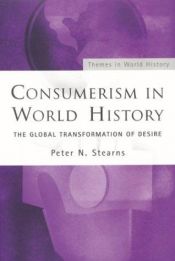 book cover of Consumerism in World History (Themes in World History) by Peter Stearns