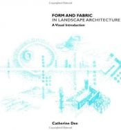 book cover of Form and Fabric in Landscape Architecture: A Visual Introduction by Catherine Dee
