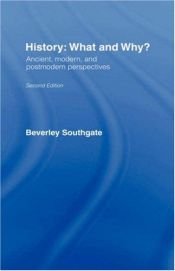 book cover of History, what and why? by Beverley C Southgate