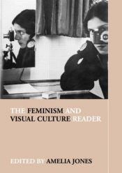 book cover of The Feminism and Visual Culture Reader (Sight: Visual Culture) by Amelia Jones