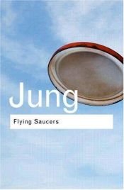 book cover of Flying Saucers (Routledge Classics): A Modern Myth of Things Seen in the Sky by C. G. Jung