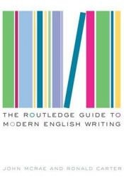 book cover of The Routledge Guide to Modern English Writing by Ronald Carter