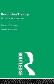 book cover of Reception Theory: A Critical Introduction by Robert C. Holub