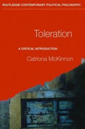 book cover of Toleration: A Critical Inrtoduction (Routledge Contemporary Political Philosophy) by Catriona McKinnon