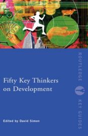 book cover of Fifty Key Thinkers on Development by David Simon
