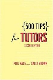 book cover of 500 Tips for Tutors (500 Tips) by Phil Race