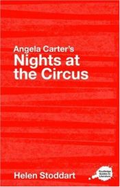 book cover of Angela Carter's Nights at the Circus: A Routledge Study Guide (Routledge Guides to Literature) by Helen Stoddart