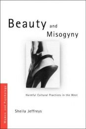 book cover of Beauty And Misogyny. Harmful Cultural Practices In The West by Sheila Jeffreys