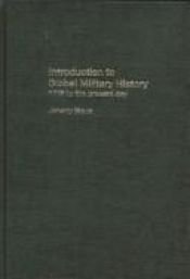 book cover of Introduction to Global Military History: 1750 to the present day by Jeremy Black