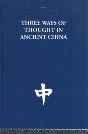 book cover of Three ways of thought in ancient China by Arthur Waley
