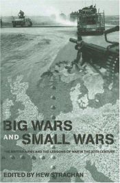 book cover of Big Wars and Small Wars: The British Army and the Lessons of War in the 20th Century by Hew Strachan