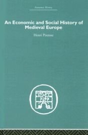 book cover of Economic and social history of medieval Europe by Henri Pirenne