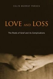 book cover of Love And Loss: The Roots Of Grief and Its Complications by Colin Murray Parkes