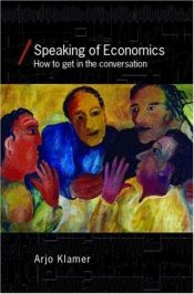 book cover of Speaking of Economics (Economics As Social Theory) by Arjo Klamer