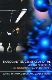 book cover of Genetics and the Social Sciences: Making Biosociality by Sahra Gibbon