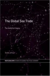 book cover of The industrial vagina : the political economy of the global sex trade by Sheila Jeffreys