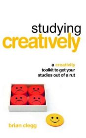 book cover of Studying Creatively: A creativity toolkit to get your studies out of a rut by Brian Clegg
