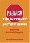 Plagiarism, the Internet, and student learning : improving academic integrity