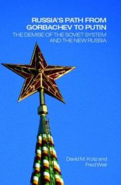 book cover of Russia's Path From Gorbachev to Putin: The Demise of the Soviet System and the New Russia by David Kotz|Fred Weir