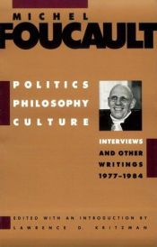 book cover of Politics, Philosophy, Culture: Interviews and Other Writings, 1977-1984 by Michel Foucault