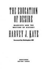 book cover of The EDUCATION of DESIRE: MARXISTS CL by Harvey J. Kaye
