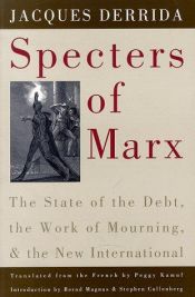 book cover of Specters of Marx: The State of the Debt, the Work of Mourning, and the New International by Jacques Derrida