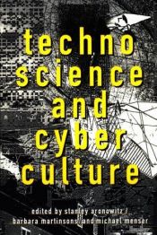 book cover of Technoscience and Cyberculture by Stanley Aronowitz