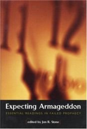 book cover of Expecting Armageddon: Essential Readings in Failed Prophecy by Jon R Stone