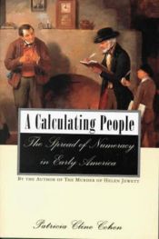 book cover of A Calculating People: The Spread of Numeracy in Early America by Patricia Cohen