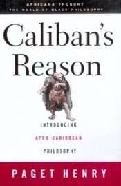 book cover of Caliban's Reason: Introducing Afro-Caribbean Philosophy by Paget Henry